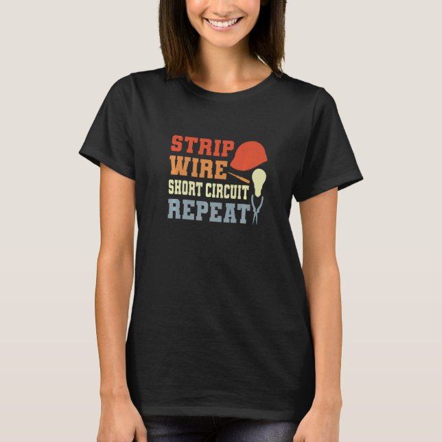 Mens Strip Wire Short Circuit Repeat  Electrical E T-Shirt (Front)