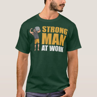 Mens Strongman at work bodybuilder accessories str T-Shirt
