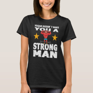 Mens Strongman vegan doesnt make you strong man bo T-Shirt