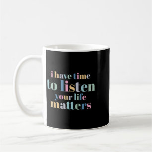 Mens Suicide Prevention Have Time To Listen Coffee Mug
