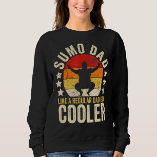 Mens Sumo Dad Like A Regular Dad But Cooler Father Sweatshirt