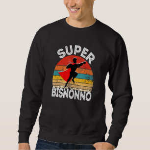 Mens Super Bisnonno Italian Great Grandpa Hero Wit Sweatshirt