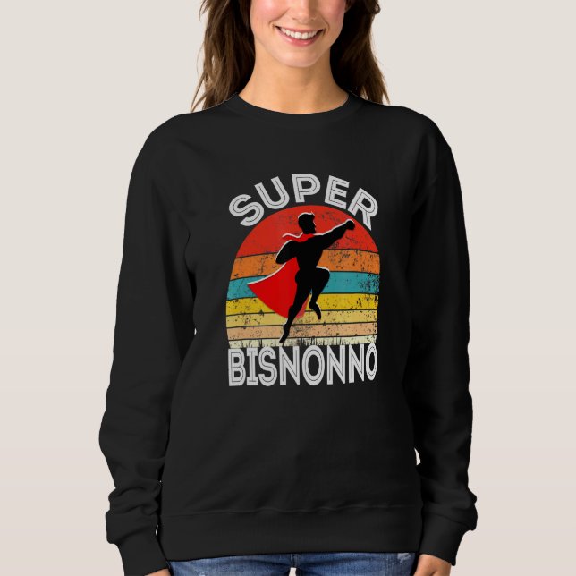Mens Super Bisnonno Italian Great Grandpa Hero Wit Sweatshirt (Front)