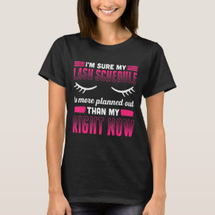 Mens Sure My Lash Schedule Is More Planned Out Tha T-Shirt