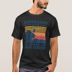 Mens Surfboard Dad Like A Normal Dad Only Cooler V T-Shirt