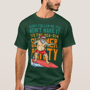 Mens Surfing Do Not Follow Me You Wont Make It Sum T-Shirt