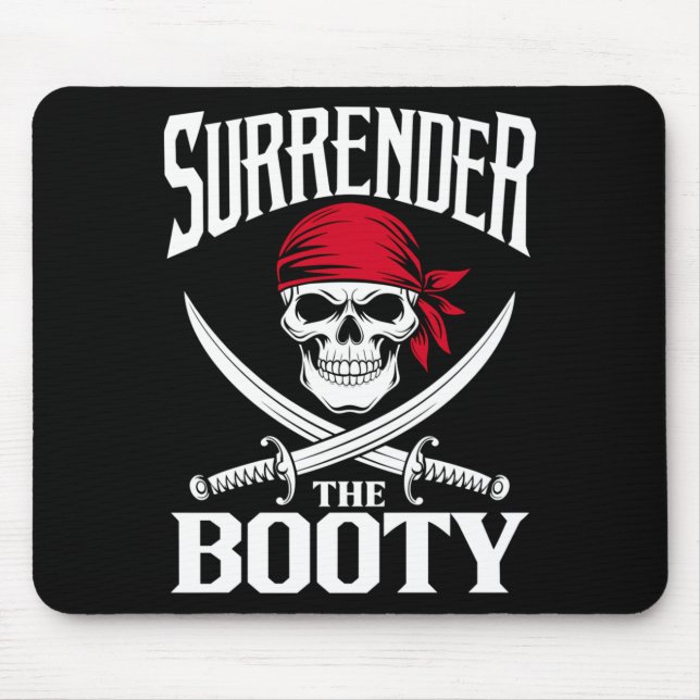 Mens surrender the booty skull pirate performance  mouse pad (Front)