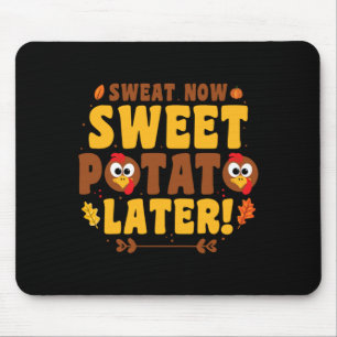 Mens Sweat Sweet Potato Later - Turkey Trot Run Mouse Pad