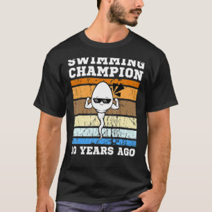 Mens Swimming Champion 10 Years Ago Quickest Sperm T-Shirt