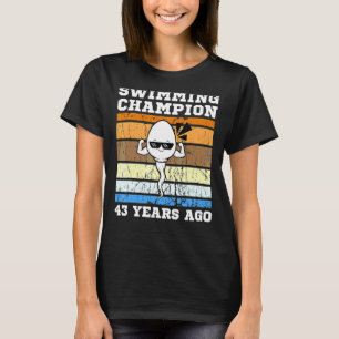 Mens Swimming Champion 43 Years Ago Quickest Sperm T-Shirt