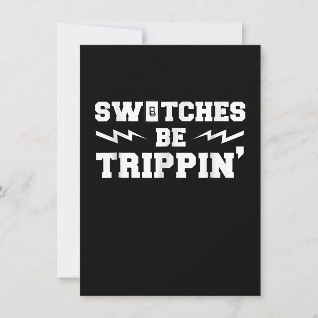 Mens Switches Be Trippin Funny Electrician Gift Card (Front)
