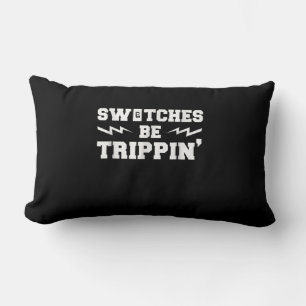 Mens Switches Be Trippin Funny Electrician Gift Lumbar Cushion