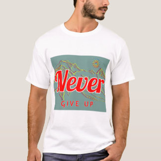 Mens T-shirt - Never Give Up