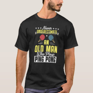 Mens Table Tennis Paddle Old Man Who Plays Ping P T-Shirt