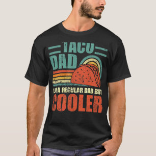 Mens Taco Dad Like A Regular Dad But Cooler Fathe T-Shirt