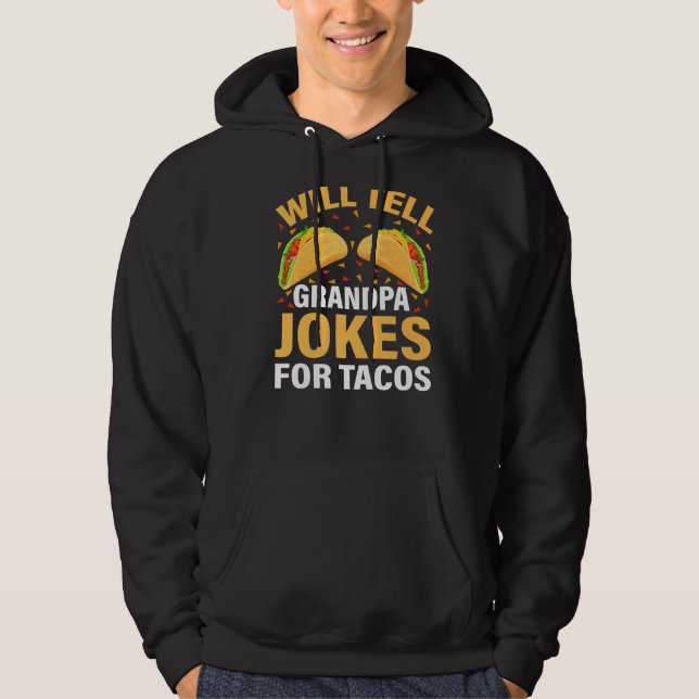 Mens Taco  Will Tell Grandpa Jokes For Tacos Fathe Hoodie (Front)