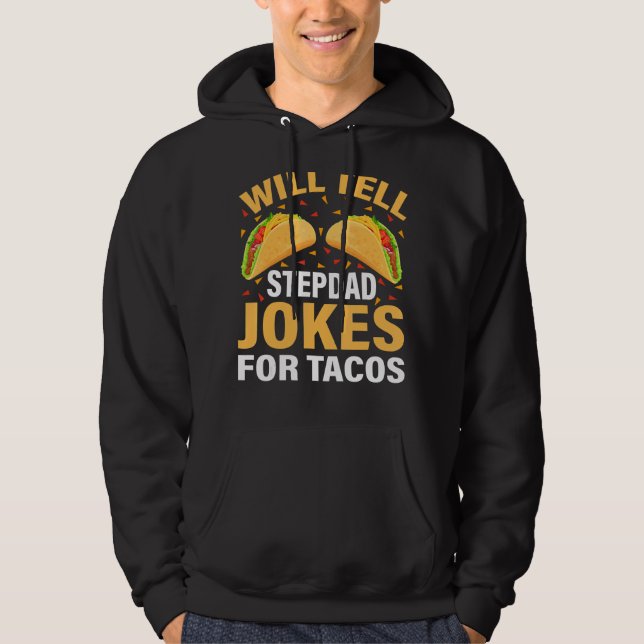 Mens Taco  Will Tell Stepdad Jokes For Tacos Fathe Hoodie (Front)