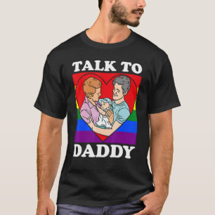 Mens Talk To Daddy  Funny Saying For Gay Daddy T-Shirt