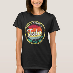 Mens Tata Like A Grandpa Only Way Cooler Grandpaw T-Shirt