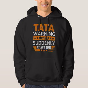 Mens Tata Warning May Nap Suddenly Fun Grandpa Fat Hoodie