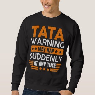 Mens Tata Warning May Nap Suddenly Fun Grandpa Fat Sweatshirt