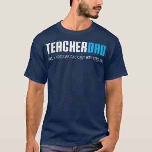 Mens Teacher Dad , Funny Cute Father's Day Gift T-Shirt