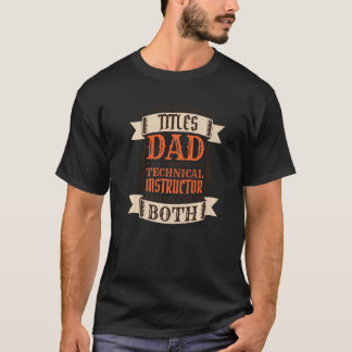 Mens Technical Instructor Dad and Job Technical In T-Shirt