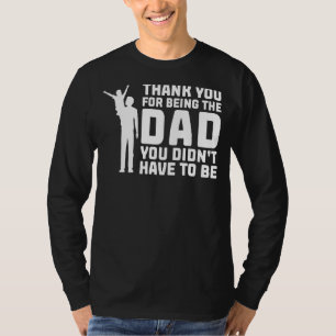 Mens Thank You For Being The Dad Stepdad T-Shirt