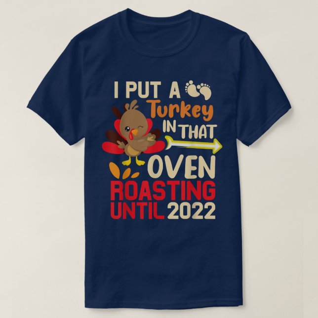 Mens Thanksgiving I Put A Turkey In That Oven Preg T-Shirt (Design Front)