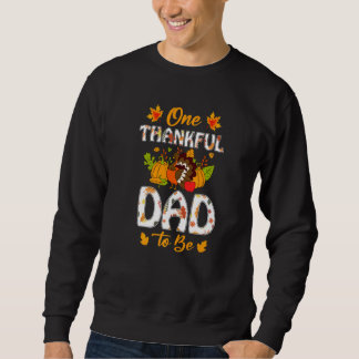 Mens Thanksgiving One Thankful Dad To Be First Tim Sweatshirt