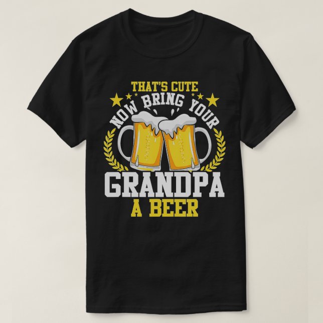 Mens Thats cute now bring your grandpa a beergigap T-Shirt (Design Front)