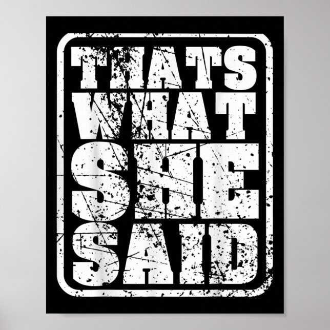 Mens Thats What She Said Funny Quotes Statement Re Poster (Front)
