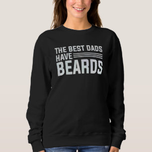 Mens The Best Dads Have Beards  Father's Day Sweatshirt