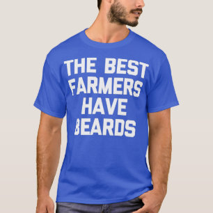 Mens The Best Farmers Have Beards - Funny Farm T-Shirt