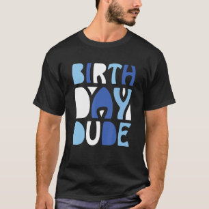Mens The Birthday Dude Birthday Party Proud Birthd T-Shirt