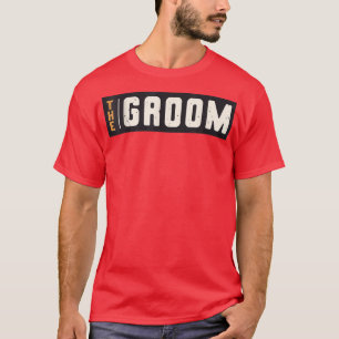 Mens The Groom Bachelor Party Wedding Engagement M T-Shirt