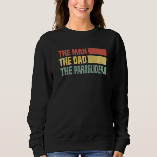 Mens The Man The Dad The Paraglider Paragliding Sweatshirt