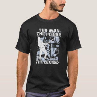 Mens The Man The Fisher The Legend Cool Fishing Fi T-Shirt