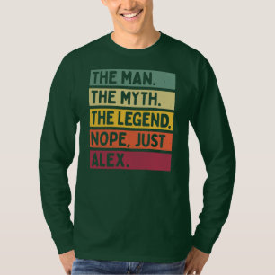 Mens The Man The Myth The Legend NOPE Just Alex T-Shirt