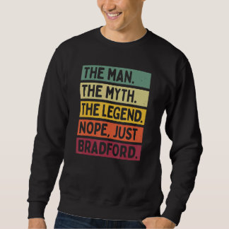 Mens The Man The Myth The Legend Nope Just Bradfor Sweatshirt