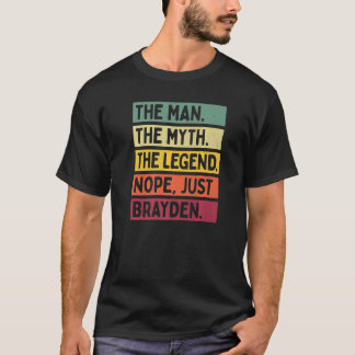 Mens The Man The Myth The Legend Nope Just Brayden T-Shirt