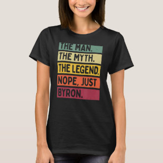 Mens The Man The Myth The Legend Nope Just Byron   T-Shirt