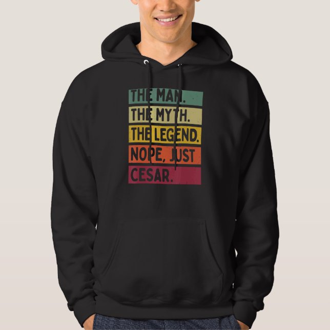 Mens The Man The Myth The Legend Nope Just Cesar   Hoodie (Front)