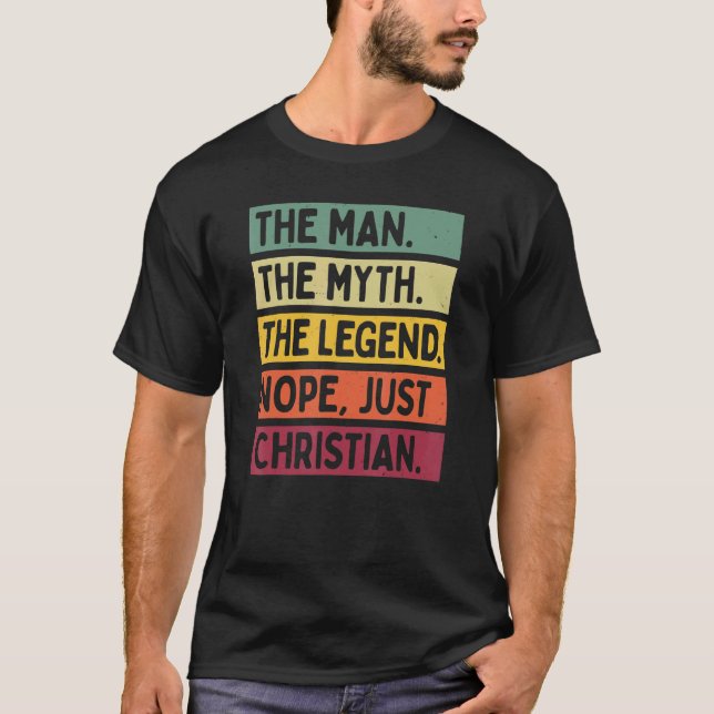 Mens The Man The Myth The Legend Nope Just Christi T-Shirt (Front)