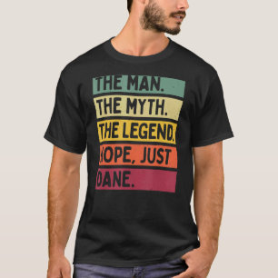 Mens The Man The Myth The Legend Nope Just Dane Q T-Shirt