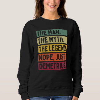 Mens The Man The Myth The Legend Nope Just Demetri Sweatshirt