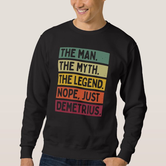Mens The Man The Myth The Legend Nope Just Demetri Sweatshirt (Front)