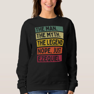 Mens The Man The Myth The Legend Nope Just Ezequie Sweatshirt