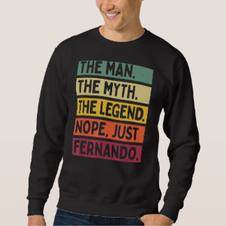 Mens The Man The Myth The Legend Nope Just Fernand Sweatshirt
