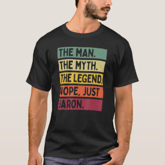 Mens The Man The Myth The Legend Nope Just Jaron   T-Shirt